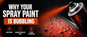 Why Your Spray Paint Is Bubbling 7 Common Causes Easy Fixes That Actually Work